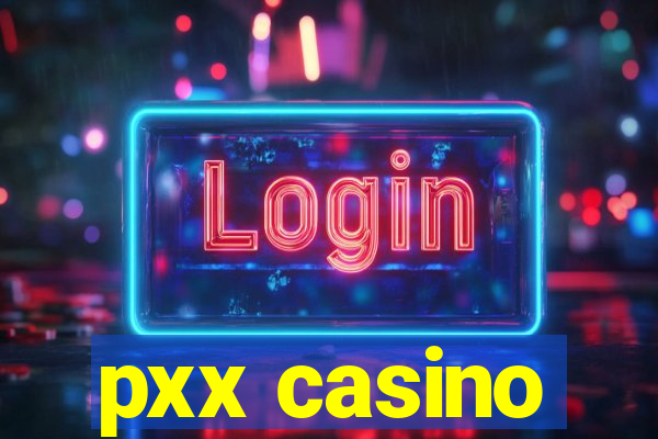 pxx casino